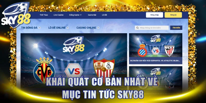 Khái quát cơ bản nhất về mục tin tức SKY88