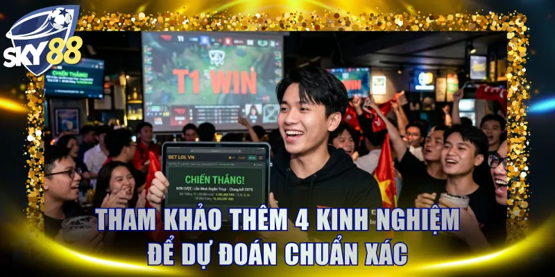 Tham khảo thêm 4 kinh nghiệm để dự đoán chuẩn xác