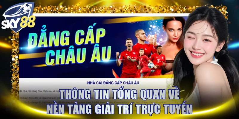 Thông tin tổng quan về nền tảng giải trí trực tuyến SKY88