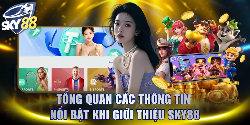 Tổng quan các thông tin nổi bật khi giới thiệu SKY88