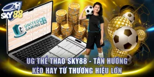 UG Thể Thao SKY88: Tận Hưởng Kèo Hay Từ Thương Hiệu Lớn